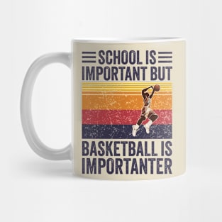 Basketball Is Importanter ~ School Is Important But Basketball Is Importanter Mug